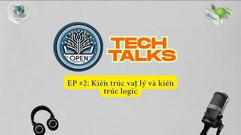 Tech Talks#2: Kiến trúc vật lý và kiến trúc logic trong Oracle Database