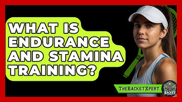 What Is Endurance And Stamina Training? - The Racket Xpert