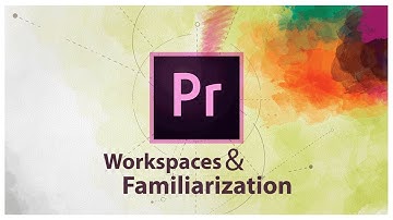 Getting familiar with premiere interface & workspaces