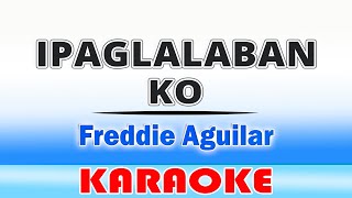 Ipaglalaban Ko (KARAOKE) Freddie Aguilar