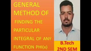 GENERAL METHOD OF FINDING THE PARTICULAR INTEGRAL OF ANY FUNCTION PHI (X)