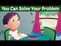 You Can Solve Your Problem | Story For Kids