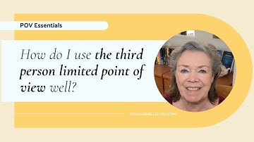 Ask Jane: POV Essentials #4 - How do I use third person limited point of view well?