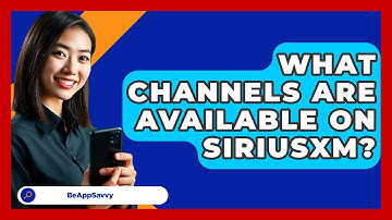 What Channels Are Available On SiriusXM? - Be App Savvy