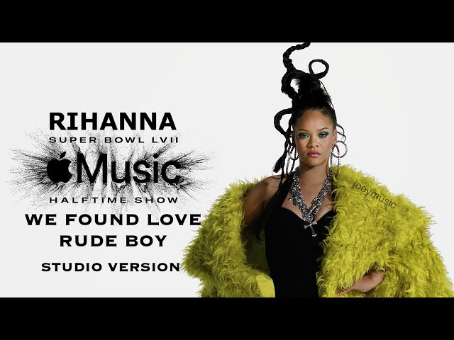 Rihanna Super Bowl LVII Halftime Show (Studio Version) | We Found Love, Rude Boy class=