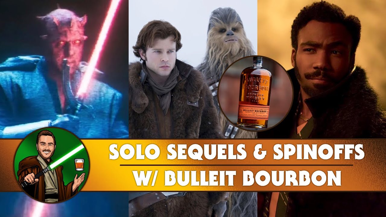 SOLO Sequel & Spinoff Rumors & Theories with Bulleit Bourbon - The Whiskey Jedi | EP 8