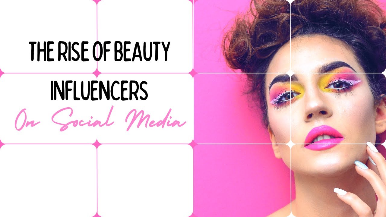The Rise of Beauty Influencers on Social Media - YouTube