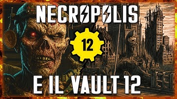NECROPOLIS e il VAULT 12: La Città dei GHOULS - Fallout Lore