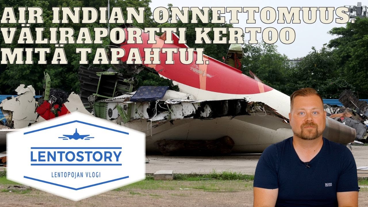 Lentostory: Air Indian onnettomuus. Väliraportti kertoo mitä tapahtui