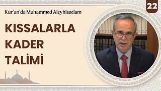 Kıssalarla Kader Talimi | Kur’an’da Muhammed Aleyhisselam