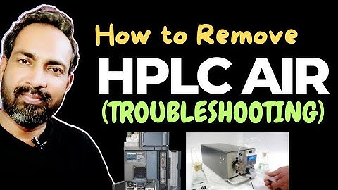 HOW TO REMOVE AIR IN HPLC | TROUBLESHOOTING
