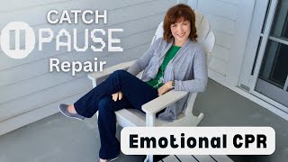 Catch Pause Repair | Emotional CPR