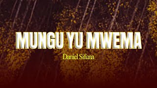 MUNGU YU MWEMA BY DANIEL SIFUNA.  2024 SWAHILI WORSHIP SONGS. #trending . NYIMBO ZA KUMWABUDU MUNGU.