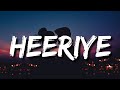 Teri Hoke Maran Jind Jaan Karan Heeriye Heeriye Aa Aa (Lyrics) Heeriye | Jasleen Royal, Arijit Singh