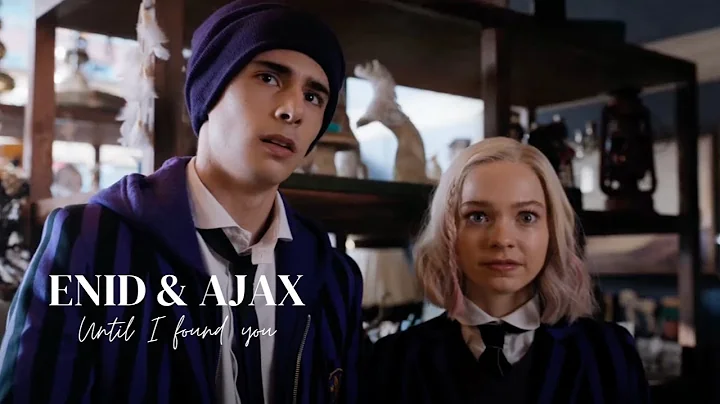 Enid & Ajax || Until I found you (Wednesday)