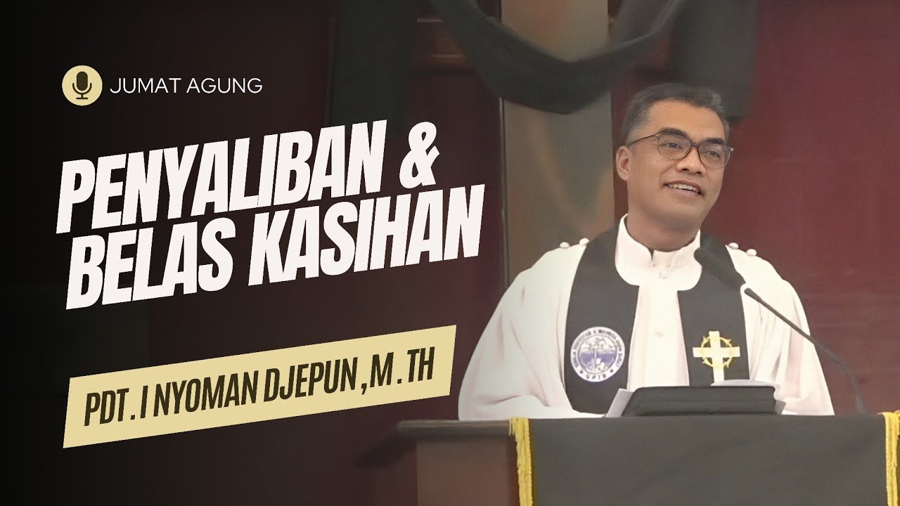 Khotbah Jumat Agung 29 Maret 2024 - Yohanes 19:16b-27 | Pdt. I Nyoman Djepun, M.Th