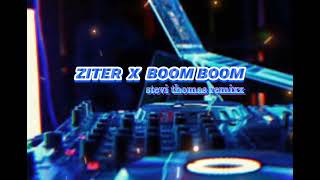 ZITER  X  BOOM-BOOM (STEVI THOMAS REMIXX)2024 NEW!!!