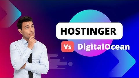 Hostinger vs DigitalOcean Review in 2024 | Best among them | BOLA TECH