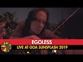 Egoless  live at goa sunsplash 2019