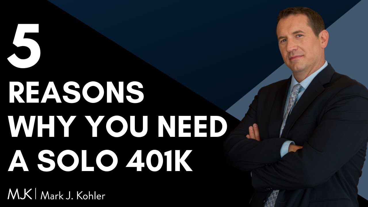 Solo 401k - 5 Reasons Why You SHOULD Use the Solo 401k | Mark J Kohler - YouTube