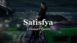 Satisfya - Imran Khan [Slowed+Reverb]