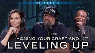 Episode 5: Mastery: Honing Your Craft and Leveling Up