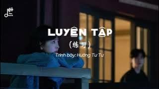 [Vietsub Pinyin] Luyện tập (练习)/Hướng Tư Tư (向思思) - Version Nữ