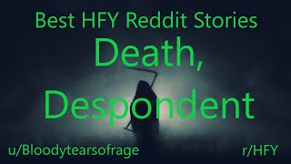 Best HFY Reddit Stories: Death, Despondent (r/HFY)