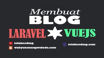 Membuat Blog dengan Laravel 5.8 + VueJS - Part 4 | Menu Admin