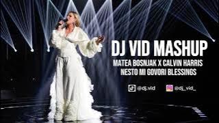 Matea Bosnjak x Calvin Harris - Nesto Mi Govori Blessings (Dj Vid Mashup)