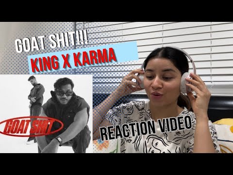 KING & Karma - GOAT SHIT | Reaction Video