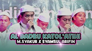 AL BADRU KATOL' ATIHi  X THOHIRUL QOLBY - M.Syakur feat Syamsul Ar - Majelis As-syabab 2024