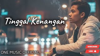 TINGGAL KENANGAN | LAGU GALAU, LAGU HITS, LAGU MELAYU (Original lyrik by One Music )