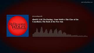tBotNS 2:26 The Parting - Gene Wolfe‘s The Claw of the Conciliator, The Book of the New Sun