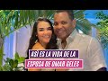 Así es la vida de la esposa de Omar Geles