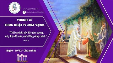 🔴Thánh Lễ CHÚA NHẬT  IV MÙA VỌNG  - 18g30  |  19/12/2021