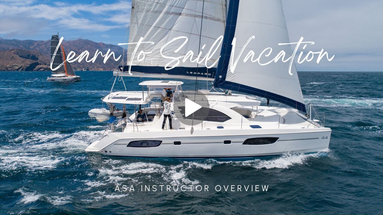ASA Learn to Sail Vacation to Catalina - Captain Overview