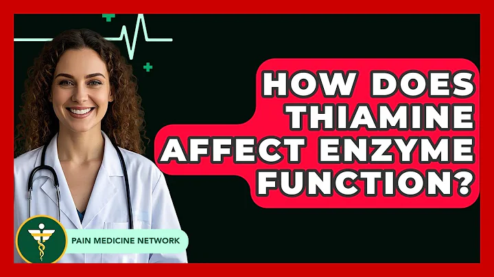 How Does Thiamine Affect Enzyme Function? - Pain Medicine Network