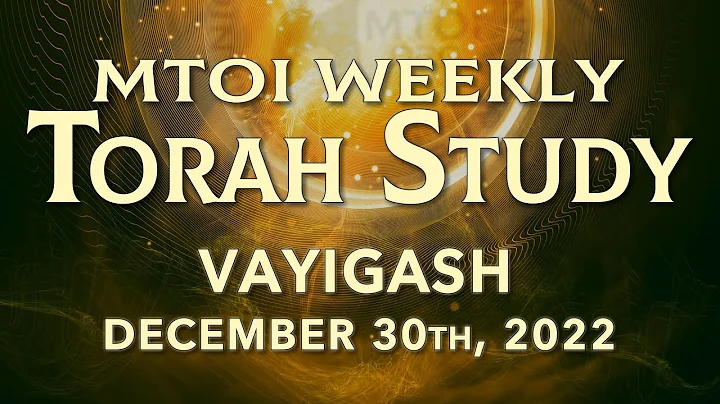 MTOI Weekly Torah Study | Vayigash | Genesis 44:18...