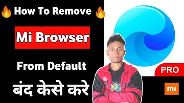 How To Remove Mi Browser From Default