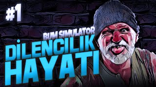 DİLENCİLİK HAYATI! | BUM SIMULATOR #1