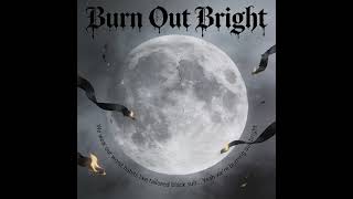 Xt Echo - Burn Out Bright [official audio]