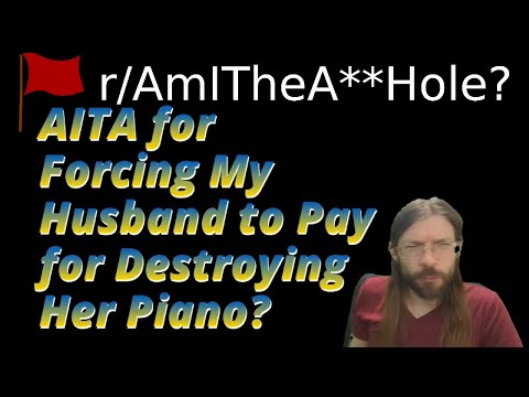 AITA for Forcing My Husband to Pay for Destroying Her Piano? | 3 r/AITA | Brian's Advice 590