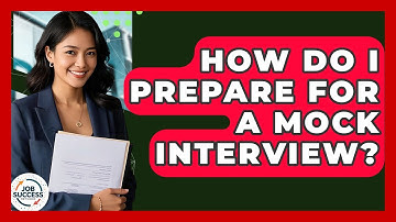 How Do I Prepare For A Mock Interview? - Job Success Network