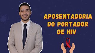 ENTENDA O PROCESSO DE APOSENTADORIA DO PORTADOR DE HIV