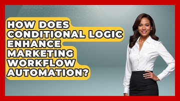 How Does Conditional Logic Enhance Marketing Workflow Automation? - Saas Marketing Wizards