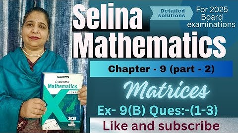 Chapter - 9 ( Matrices) Exercise -9 B Questions :-(1-3)  class 10th# icse Selina math  # 2025-2026 #