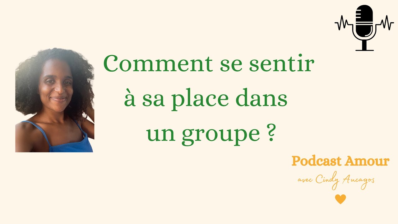 Comment se sentir à sa place dans un groupe ? - YouTube