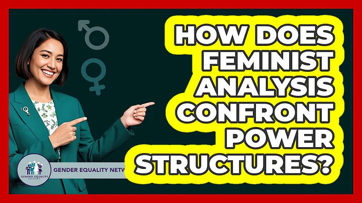 How Does Feminist Analysis Confront Power Structures?