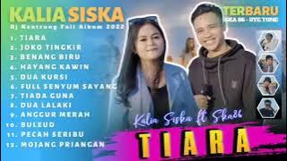 TIARA II KALIA SISKA II DJ KENTRUNG FULL ALBUM  SKA86 UYE TONE JIKA KAU BERTEMU AKU AKU BEGINI